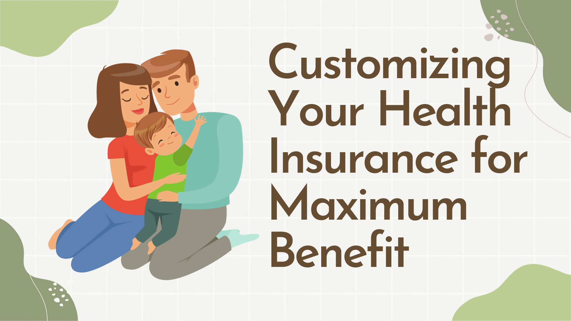 Customizing Your Health Insurance for Maximum Benefit