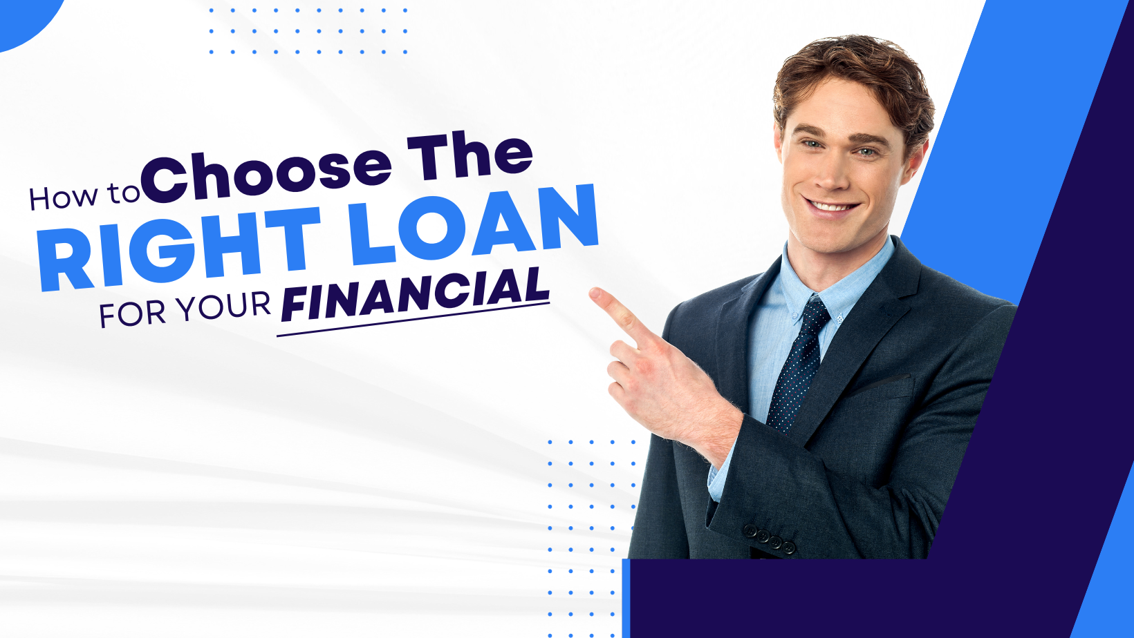 Smart Borrowing: How to Choose the Right Loan for Your Financial